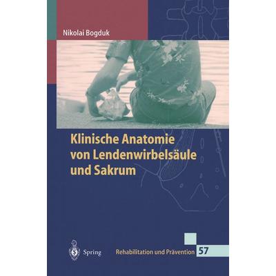 Klinische Anatomie von Lendenwirbelsäule und Sakrum, Taschenbuch von Nikolai Bogduk, Springer Berlin, 978-3-540-67098-8