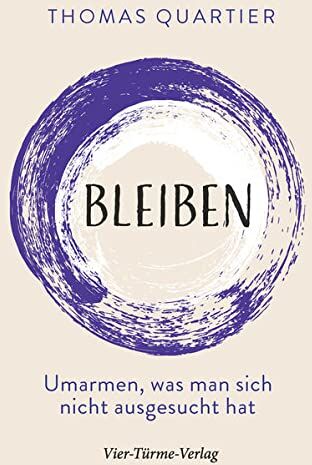 Thomas Quartier - Bleiben. Umarmen, was man sich nicht ausgesucht hat - Preis vom 09.10.2026 07:28:09 h
