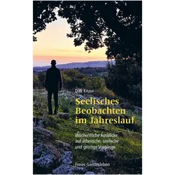 Seelisches Beobachten im Jahreslauf, Ratgeber von Dirk Kruse