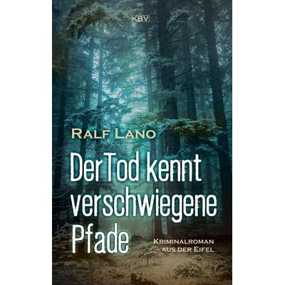 Der Tod kennt verschwiegene Pfade, Taschenbuch von Ralf Lano, KBV, 978-3-95441-701-8