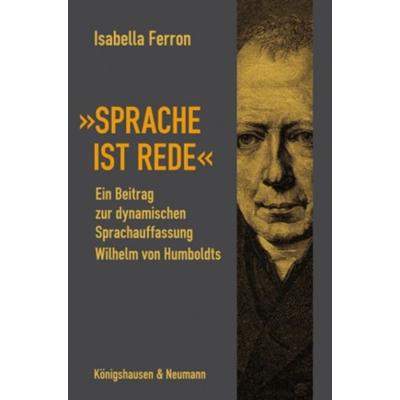 »Sprache ist Rede«, Paperback von Isabella Ferron, Königshausen u. Neumann, 978-3-8260-4165-5