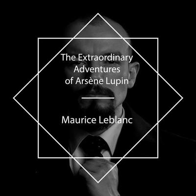 The Extraordinary Adventures of Arsène Lupin - Maurice Leblanc, Audio, 4061707549007