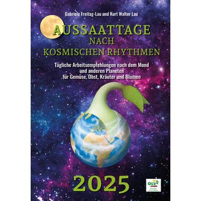 Aussaattage nach kosmischen Rhythmen 2025, Taschenbuch von Gabriele Freitag-Lau,Kurt Walter Lau, OLV Organischer Landbau, 978-3-947413-09-6