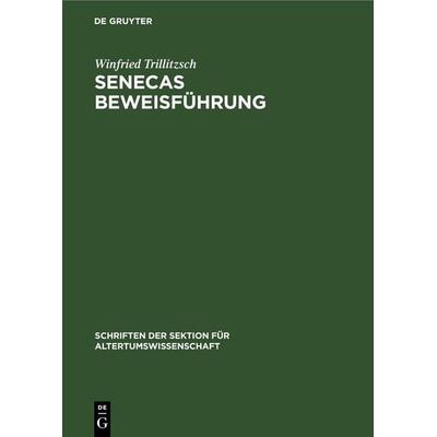Senecas Beweisführung, Gebundene Ausgabe von Winfried Trillitzsch, De Gruyter, 978-3-11-259867-2