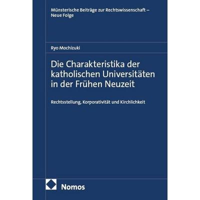 Die Charakteristika der katholischen Universitäten in der Frühen Neuzeit, Gebundene Ausgabe von Ryo Mochizuki, Nomos, 978-3-7560-2049-2