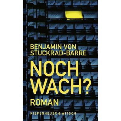 Noch wach?, Gebundene Ausgabe von Benjamin von Stuckrad-Barre, Kiepenheuer & Witsch
