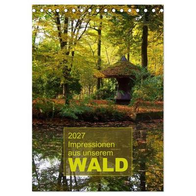 Impressionen aus unserem Wald (Tischkalender 2027 DIN A5 hoch), CALVENDO Monatskalender