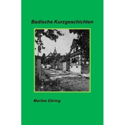Badische Kurzgeschichten, Taschenbuch von Marlies Döring, Epubli, 978-3-7418-3363-2