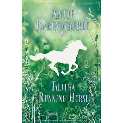 Talitha Running Horse, Taschenbuch von Antje Babendererde, Arena, 978-3-401-51207-5