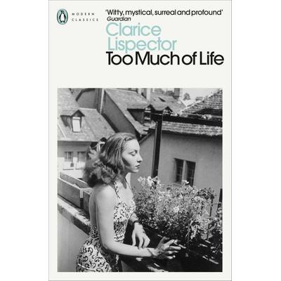 Too Much of Life, Taschenbuch von Clarice Lispector, Penguin Books Ltd, 978-0-241-59758-3