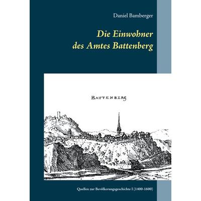 Die Einwohner des Amtes Battenberg, Band 1, Taschenbuch von Daniel Bamberger, BoD – Books on Demand, 978-3-7519-7094-5