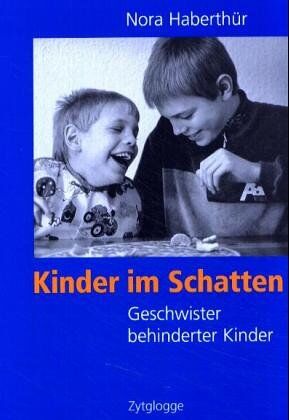Nora Haberthür - Kinder im Schatten: Geschwister behinderter Kinder - Preis vom 11.10.2026 15:43:13 h