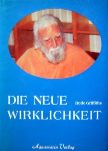 Bede Griffiths - Die neue Wirklichkeit - Preis vom 30.09.2026 09:01:18 h
