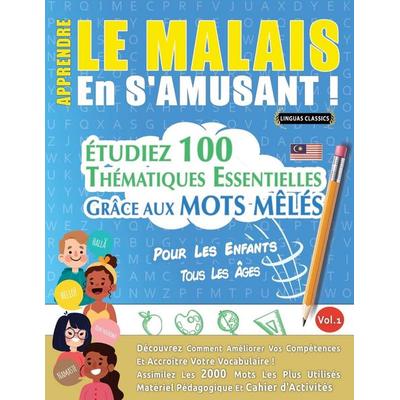 APPRENDRE LE MALAIS EN S'AMUSANT - POUR LES ENFANTS, Taschenbuch von Linguas Classics, Linguas Classics