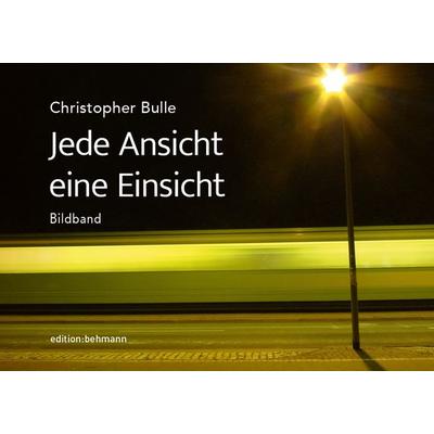 Jede Ansicht eine Einsicht, Gebundene Ausgabe von Christopher Bulle, Medicteach GmbH, 978-3-9825841-4-0