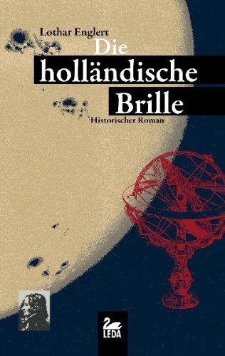 Lothar Englert - Die holländische Brille. Das Leben des David Fabricius, und wie es zu seinem Ende kommt. Historischer Roman - Preis vom 10.10.2026 11:48:34 h