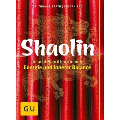Shaolin - In acht Schritten zu mehr Energie und innerer Balance, Taschenbuch von Thomas Späth,Shi Yan Bao, Gräfe & Unzer