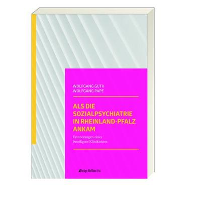 Als die Sozialpsychiatrie in Rheinland-Pfalz ankam, Taschenbuch von Wolfgang Guth,Wolfgang Pape, Ess, Matthias, 978-3-945676-83-7
