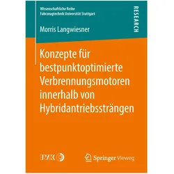 Konzepte für bestpunktoptimierte Verbrennungsmotoren innerhalb von Hybridantriebssträngen, Fachbücher von Morris Langwiesner