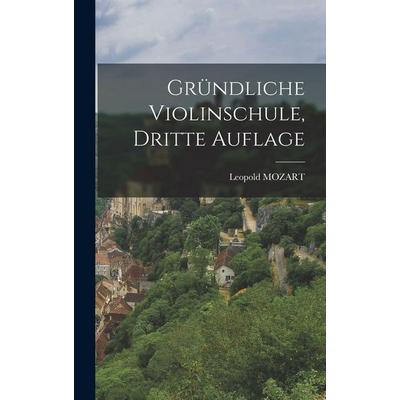 Gründliche Violinschule, dritte Auflage, Gebundene Ausgabe von Wolfgang Amadeus Mozart, Hutson Street Press, 978-1-01-653131-3
