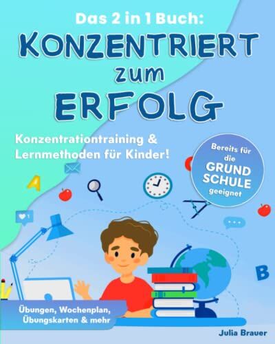 Julia Brauer - Konzentriert zum Erfolg: Das 2 in 1 Buch: Konzentrationstraining & Lernmethoden für Kinder! Bereits für die Grundschule geeignet, Übungen, Wochenplan, Übungskarten und mehr. - Preis vom 30.09.2026 09:01:18 h