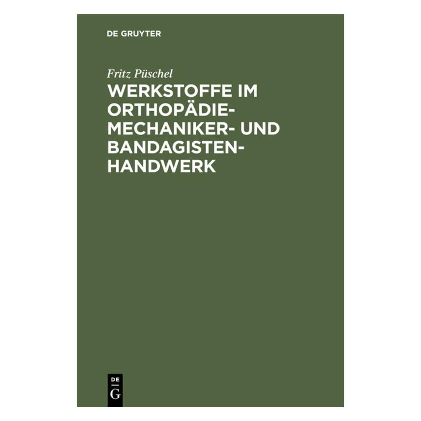 De Gruyter Püschel:Werkstoffe im Orthopädiemechani (Deutsch, Hardcover, Fritz Püschel) (67777619)