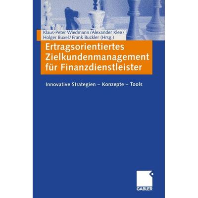 Ertragsorientiertes Zielkundenmanagement für Finanzdienstleister, Taschenbuch von , Betriebswirtschaftlicher Verlag Gabler, 978-3-322-89047-4