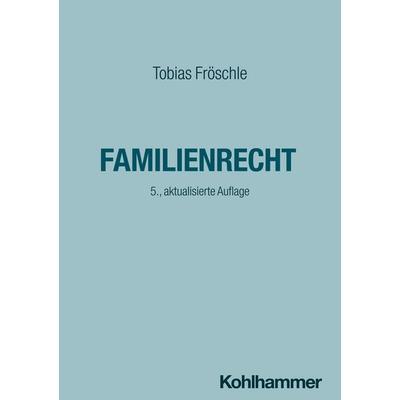 Familienrecht, Taschenbuch von Tobias Fröschle, Kohlhammer, 978-3-17-043795-1