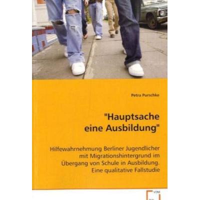 Purschke Petra: 'Hauptsache eine Ausbildung'; Taschenbuch von Petra Purschke, VDM, 978-3-8364-9024-5