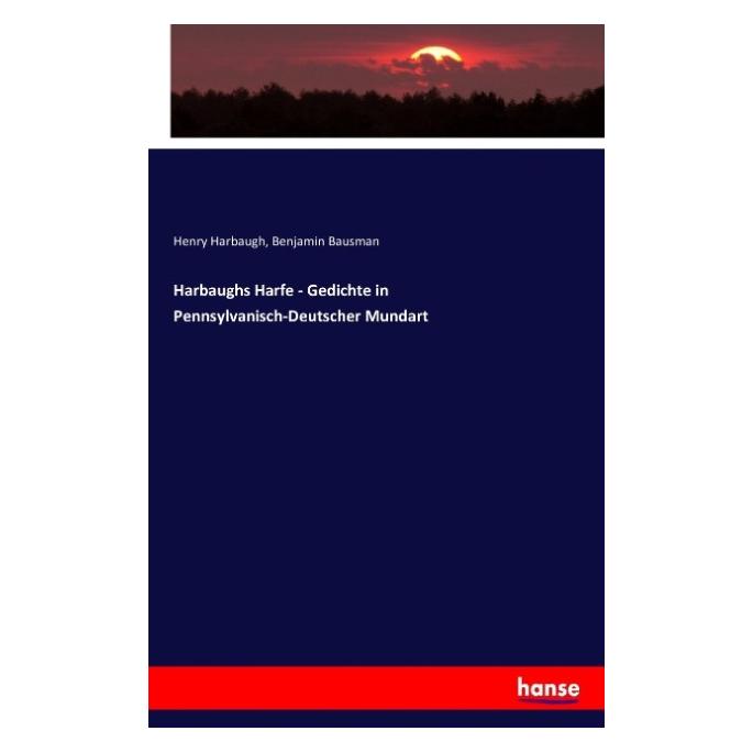 Hansebooks Harbaughs Harfe - Gedichte in Pennsylvanisch-Deutscher Mundart (Deutsch, Benjamin Bausman, Henry Harbaugh) (55858437)