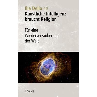 Künstliche Intelligenz braucht Religion, Taschenbuch von Ilia Delio, Chalice, 978-3-942914-66-6