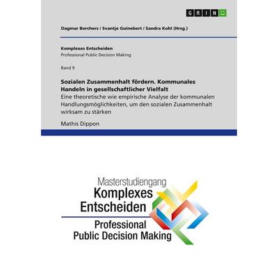 Sozialen Zusammenhalt fördern. Kommunales Handeln in gesellschaftlicher Vielfalt, Taschenbuch von Mathis Dippon, GRIN, 978-3-668-89039-8