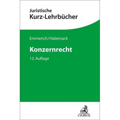 Konzernrecht, Taschenbuch von Volker Emmerich,Mathias Habersack,Matthias Lüdeking,Jürgen Sonnenschein, C.H. Beck, 978-3-406-79886-3