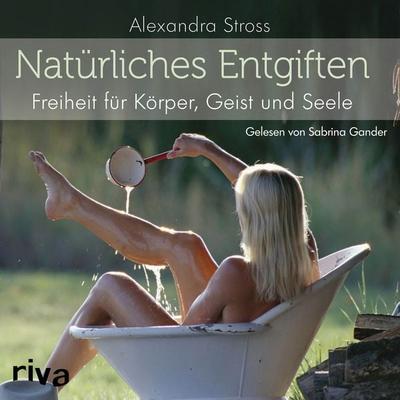 Natürliches Entgiften - Alexandra Stross, Audio, 9783745305258