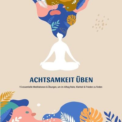 Achtsamkeit üben - Zentrum für Achtsamkeit, Audio, 4066339001664