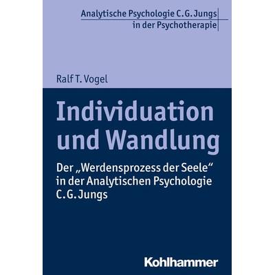 Individuation und Wandlung, Taschenbuch von Ralf T. Vogel, Kohlhammer, 978-3-17-028420-3