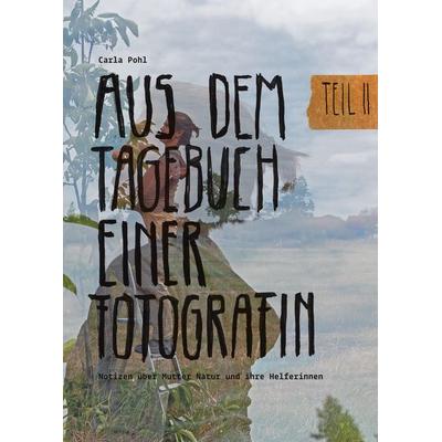 Aus dem Tagebuch einer Fotografin, Gebundene Ausgabe von Carla Pohl, Eichhörnchenverlag, 978-3-948945-08-4