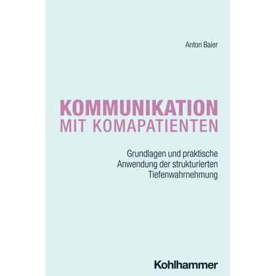 Kommunikation mit Komapatienten, Taschenbuch von Anton Baier, Kohlhammer, 978-3-17-044758-5