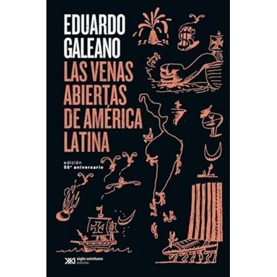 Las Venas Abiertas de América Latina, Taschenbuch von Eduardo Galeano, Siglo XXI Ediciones, 978-607-03-1140-6