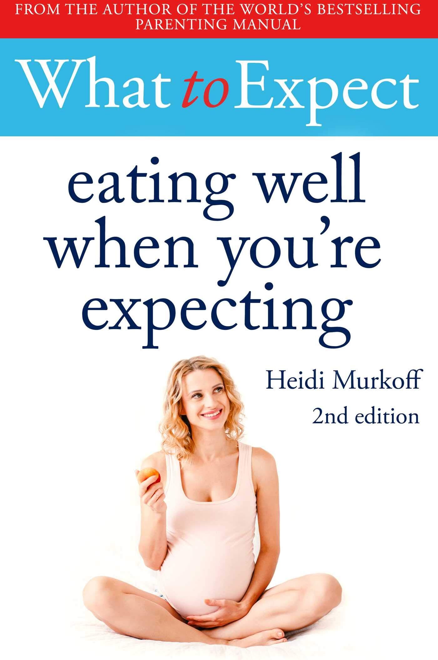 Heidi Murkoff - What to Expect: Eating Well When You're Expecting 2nd Edition - Preis vom 17.10.2026 19:25:27 h