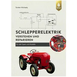 Schlepperelektrik verstehen und reparieren, Ratgeber von Torsten Michaely