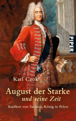 Karl Czok - August der Starke und seine Zeit: Kurfürst von Sachsen, König in Polen - Preis vom 30.09.2026 09:01:18 h