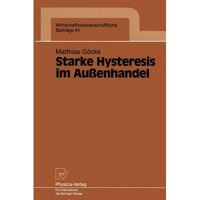 Starke Hysteresis im Außenhandel, Taschenbuch von Matthias Göcke, Physica, 978-3-7908-0722-6