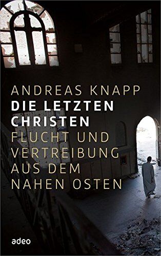 Andreas Knapp - Die letzten Christen: Flucht und Vertreibung aus dem Nahen Osten - Preis vom 17.10.2026 19:25:27 h