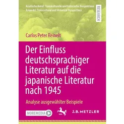 Der Einfluss deutschsprachiger Literatur auf die japanische Literatur nach 1945, Fachbücher von Carlos Peter Reinelt