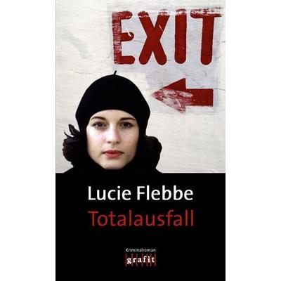 Totalausfall, Taschenbuch von Lucie Flebbe, Grafit, 978-3-89425-494-0