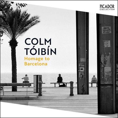 Homage to Barcelona - Colm Tóibín, Audio, 9781035067091