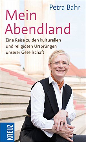 Petra Bahr - Mein Abendland: Eine Reise zu den kulturellen und religiösen Ursprüngen unserer Gesellschaft - Preis vom 06.10.2026 07:26:00 h