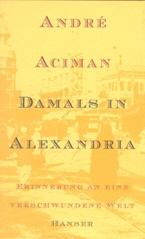 André Aciman - Damals in Alexandria. Erinnerung an eine verschwundene Welt - Preis vom 18.10.2026 19:22:15 h