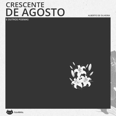 Crescente de agosto e outros poemas - Alberto De Oliveira, Audio, 9786560212039